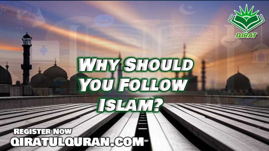 Why Should You Follow Islam?