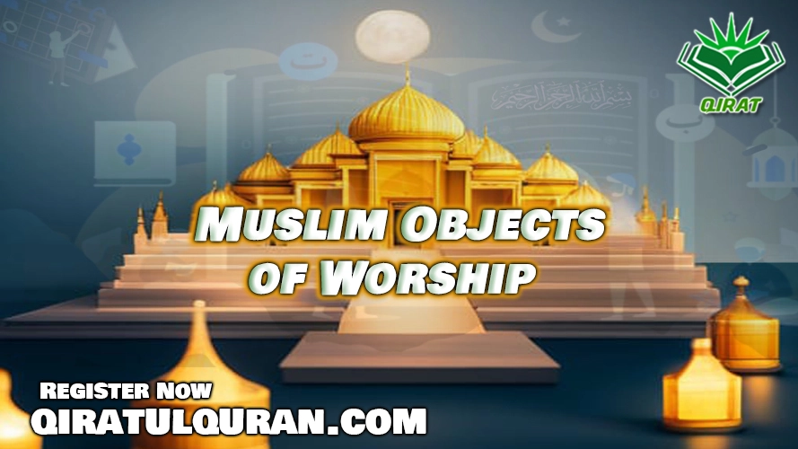 Muslim Objects of Worship