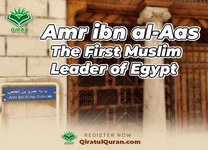 Amr ibn al-Aas - The First Muslim Leader & Conqueror of Egypt