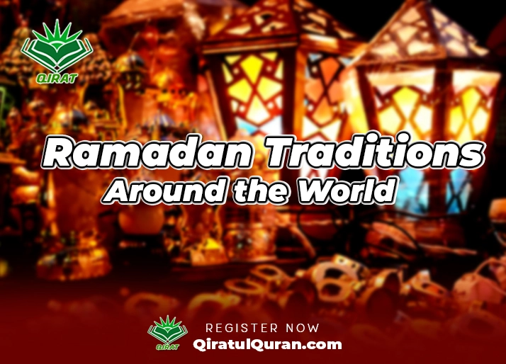 Ramadan Traditions Around the World
