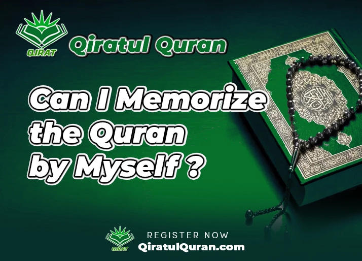 Can I Memorize the Quran by Myself