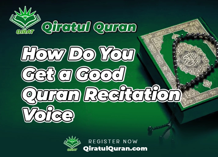 How Do You Get a Good Quran Recitation Voice