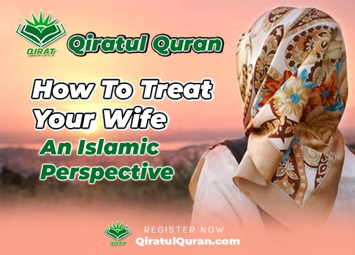 How To Treat Your Wife -An Islamic Perspective