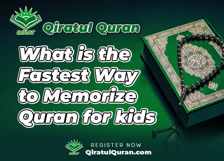 What is the Fastest Way to Memorize Quran for kids - Qiratul Quran