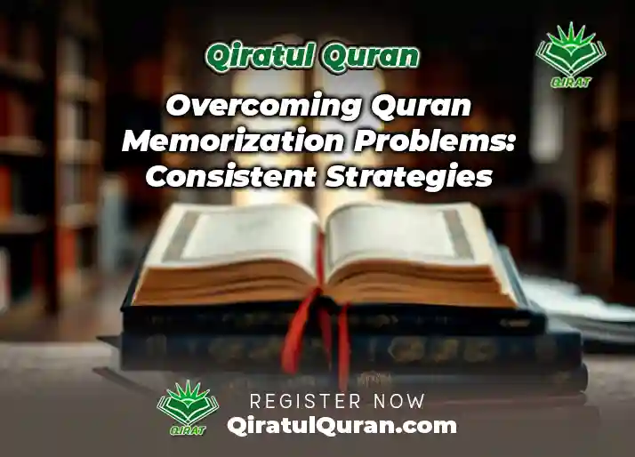 Overcoming Quran Memorization Problems: Consistent Strategies